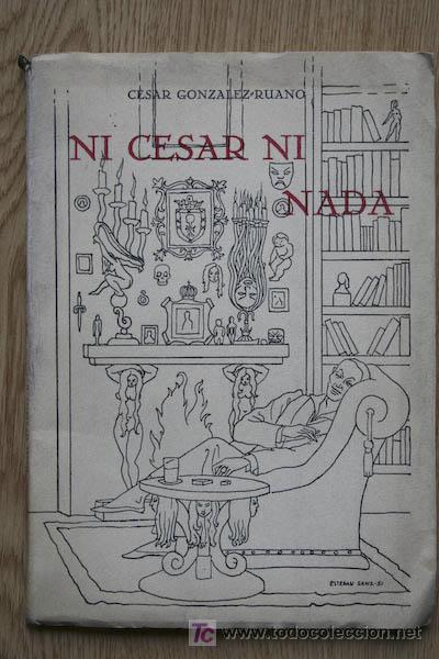 Libros de segunda mano: Ni C&eacute;sar ni nada. Novela. Gonz&aacute;lez-Ruano (C&eacute;sar) - Foto 1