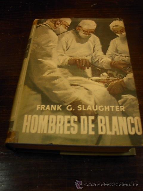 Libros de segunda mano: Hombres de blanco, Frank G. Slaughter, Planeta, 1958 - Foto 1