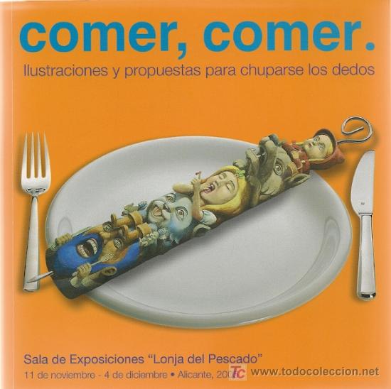 Second hand books: * LIBROS INFANTILES -  EXPOSICIONES * Comer, comer: ilustraciones y propuestas para chuparse los ...