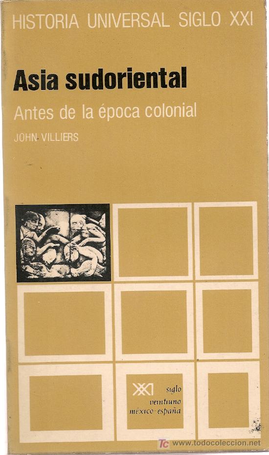 Libri di seconda mano: Asia sudoriental antes de la epoca colonial / J. Villiers. Madrid  Siglo XXI, 1973. 18x10cm. 308 p.