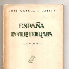 Livres d'occasion: ESPAÑA INVERTEBRADA .- JOSÉ ORTEGA Y GASSET. Lote 27187361