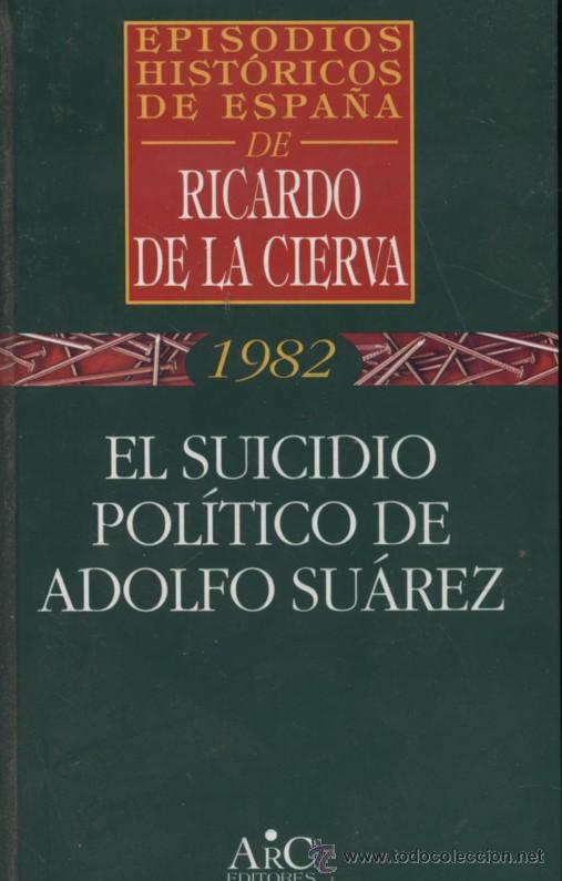 Libros de segunda mano: EL SUICIDIO POLITICO DE ADOLFO SUAREZ  (A/ HE- 099) - Foto 1