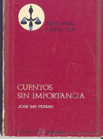 Libros de segunda mano: CUENTOS SIN IMPORTANCIA  LIBRO JOSE M&ordf; PEMAN 1970 EDITORIAL LIBRA 192 PAGINAS - Foto 1