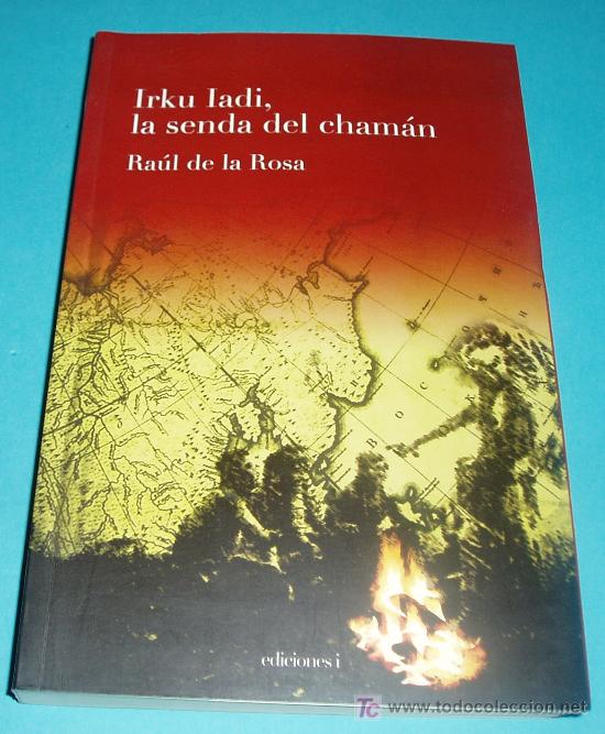 Libros de segunda mano: IRKU IADI, LA SENDA DEL CHAM&Aacute;N. RA&Uacute;L DE LA ROSA - Foto 1