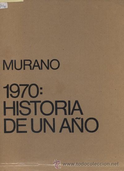 Libros de segunda mano: MURANO. 1970:HISTORIA DE UN A&Ntilde;O   A-H-627,2 - Foto 1
