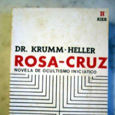Libros de segunda mano: ROSA - CRUZ, NOVELA DE OCULTISMO INICIATICO, POR KUNN - HELLER. Lote 26618675