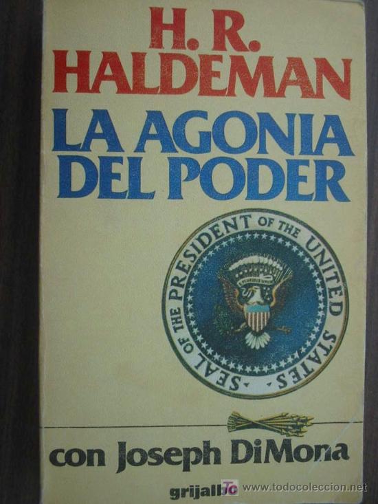 Libros de segunda mano: LA AGON&Iacute;A DEL PODER.  HALDEMAN, H.R. Grijalbo. 1978 - Foto 1