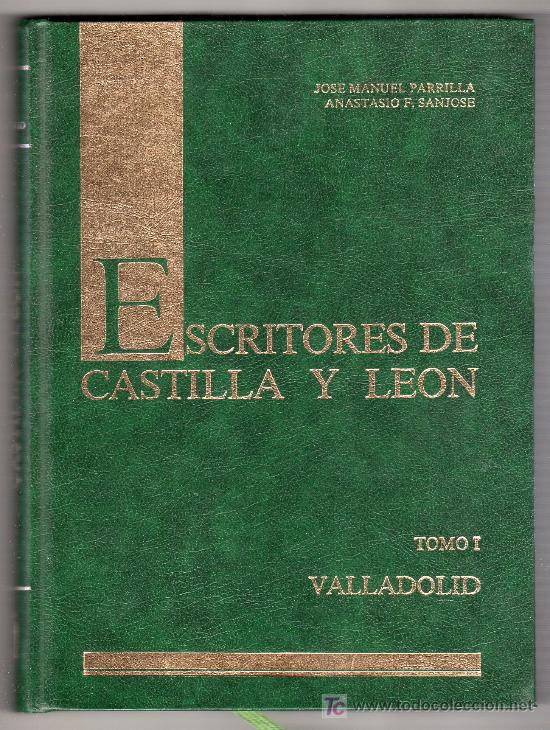 Second hand books: ESCRITORES DE CASTILLA Y LEON TOMO I POR J.M. PARRILLA Y ANASTASIO F. SANJOSE. JUNTA.VALLADOLID 1988
