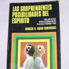Libros de segunda mano: LAS SORPRENDENTES POSIBILIDADES DEL ESPÍRITU, POR IGNACIO R, ROMO CONTRERAS; BRUGUERA, 1974; M.B.E.