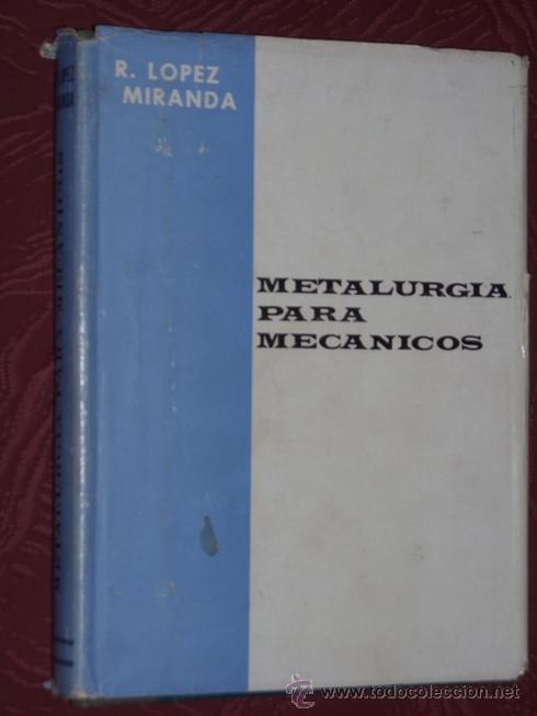 Libros de segunda mano: Metalurgia para mec&aacute;nicos por Rafael L&oacute;pez Miranda, Autoedici&oacute;n en El Ferrol del Caudillo 1964