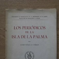 Libros de segunda mano: LOS PERIÓDICOS DE LA ISLA DE LA PALMA. PÉREZ (JUAN RÉGULO)