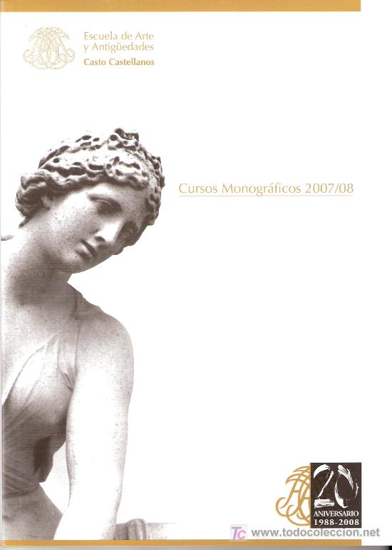 Libri di seconda mano: Cursos Monogr&aacute;ficos 2007 / 2008. Escuela de Arte y Antig&uuml;edades Casto Castellanos .