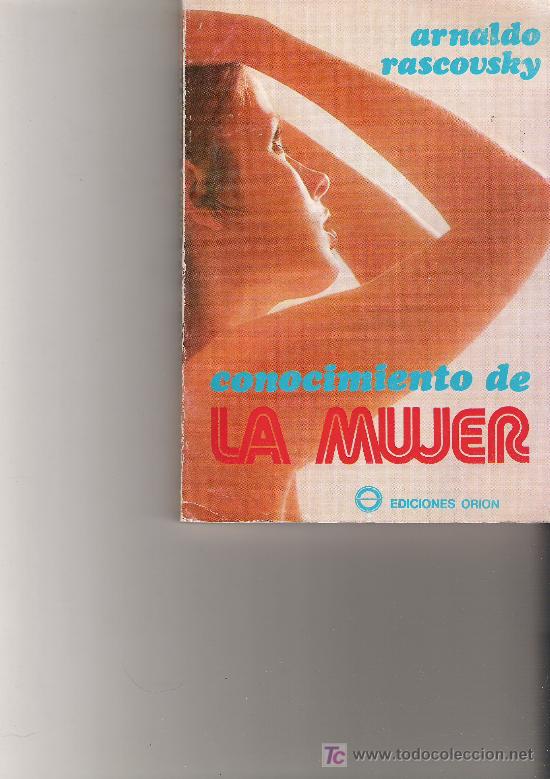Gebrauchte B&uuml;cher: CONOCIMIENTO DE LA MUJER - ARNALDO RASCOUSKY - EDICIONES ORION