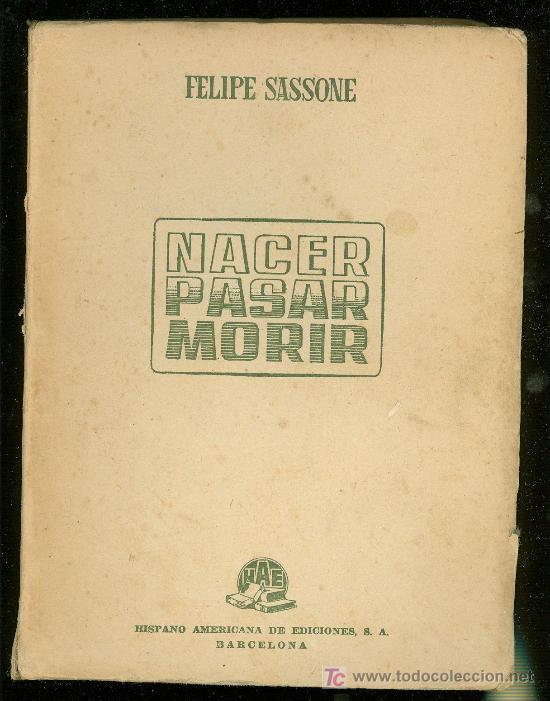Libros de segunda mano: NACER PASAR MORIR. FELIPE SASSONE. 1945. - Foto 1