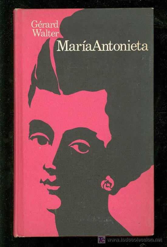 Libros de segunda mano: MARIA ANTONIETA. GERARD WALTER. 1972. - Foto 1