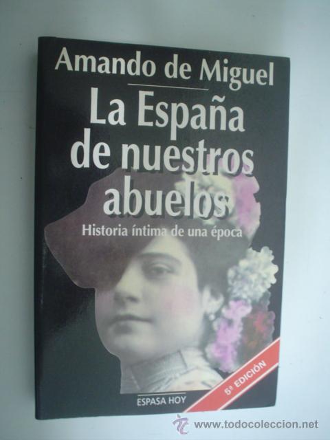 Libros de segunda mano: AMANDO DE MIGUEL: LA ESPA&Ntilde;A DE NUESTROS ABUELOS - Foto 1