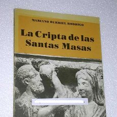 Libros de segunda mano: MARIANO BURRIEL RODRIGO. LA CRIPTA DE LAS SANTAS MASAS DE LA IGLESIA PARROQUIAL DE SANTA ENGRACIA.. Lote 24170937