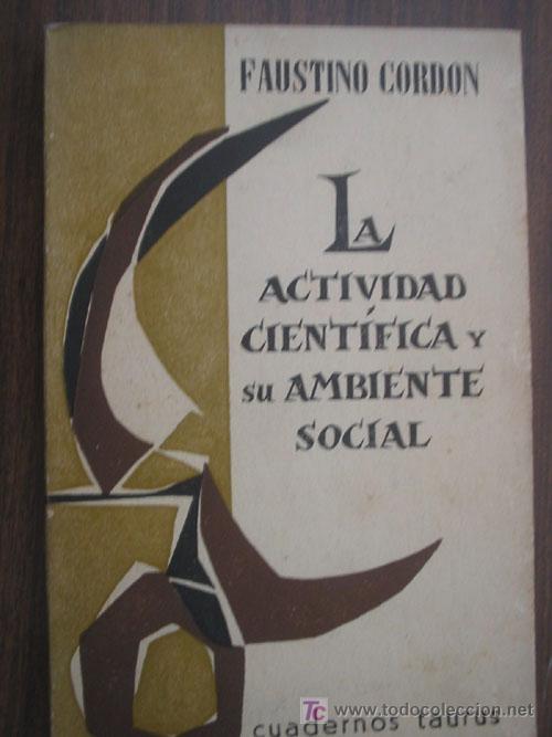 Libros de segunda mano: LA ACTIVIDAD CIENT&Iacute;FICA Y SU AMBIENTE SOCIAL.  CORD&Oacute;N, Faustino. 1962. Taurus - Foto 1