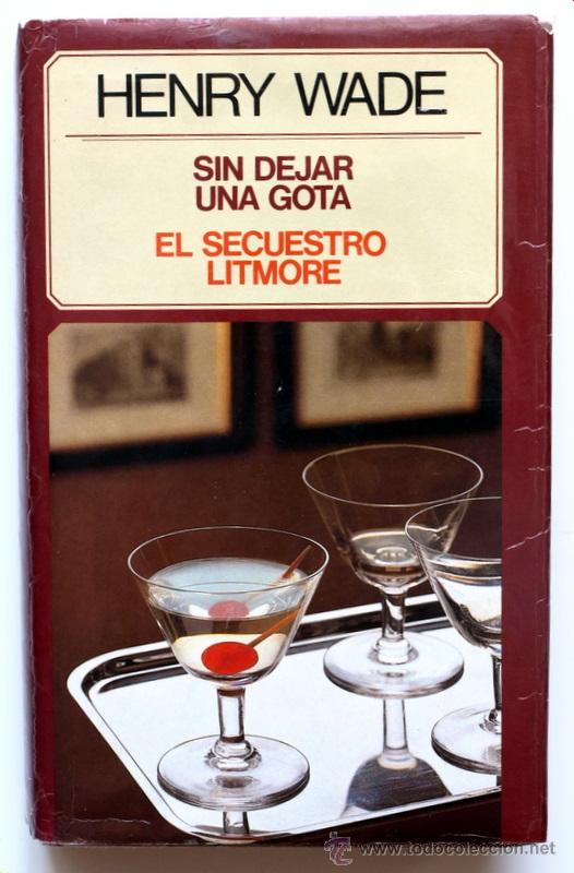 Libros de segunda mano: Henry Wade - Sin dejar una gota & El secuestro Litmore - Foto 1