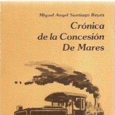 Libros de segunda mano: CRÓNICA DE LA CONCESIÓN DE MARES // EDITADO POR LA EMPRESA COLOMBIANA DE PETROLEOS, AÑO 1986.