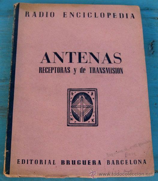 Libros de segunda mano: ANTIGUO LIBRO RADIO ENCICLOPEDIA ANTENAS RECEPTORAS Y DE TRANSMISION - A&Ntilde;O 1944 - 1&ordf; EDICION - EN BU