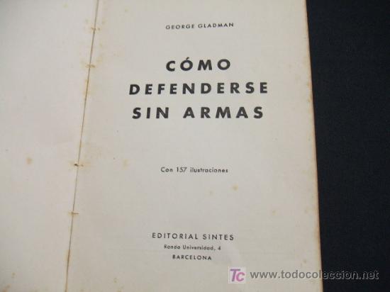 Libros de segunda mano: COMO DEFENDERSE SIN ARMAS - G. GLADMAN - A&Ntilde;O 1.955 - - Foto 2