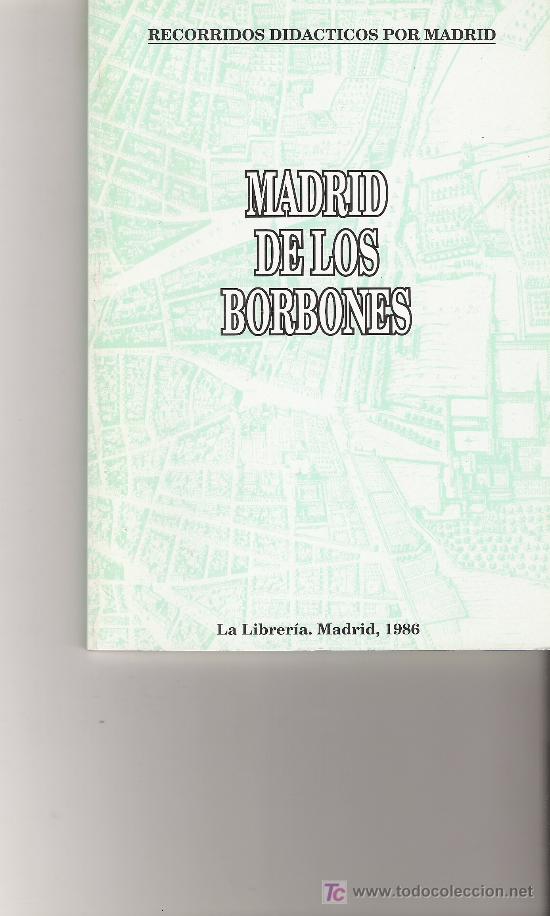 Libros de segunda mano: MADRID DE LOS BORBONES - RECORRIDOS DIDACTICOS POR MADRID - LA LIBRERIA - - Foto 1