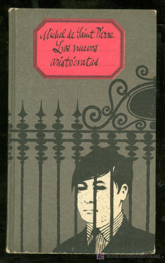 Libros de segunda mano: LOS NUEVOS ARISTOCRATAS. MICHEL DE SAINT PIERRE. 1966. - Foto 1