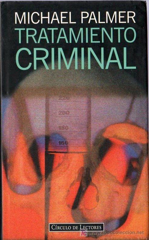 Libros de segunda mano: TRATAMIENTO CRIMINAL. MICHAEL PALMER. - Foto 1