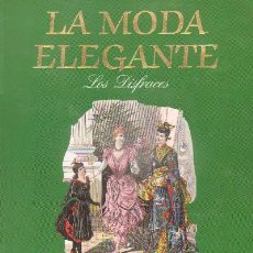 Libros de segunda mano: LA MODA ELEGANTE, LOS DISFRACES. BM-015. Lote 401080299