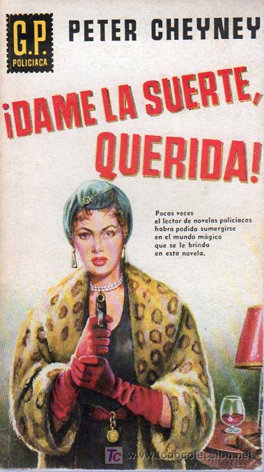 Libros de segunda mano: PETER CHEYNEY. DAME LA SUERTE QUERIDA. EDICIONES G.P. - Foto 1