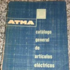 Libros de segunda mano: CATALOGO GENERAL DE ARTICULOS ELECTRICOS ATMA - ARGENTINA - DÉCADA DE 1950 - RELIQUIA!