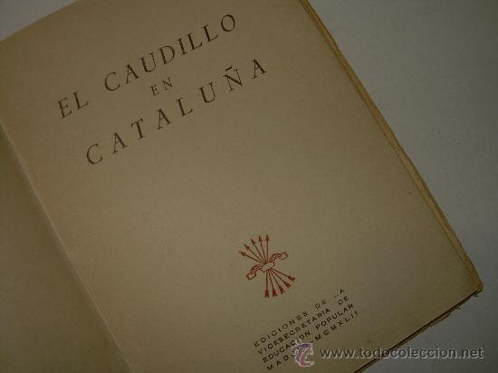 Libros de segunda mano: EL CAUDILLO EN CATALU&Ntilde;A...........1.942 - Foto 3