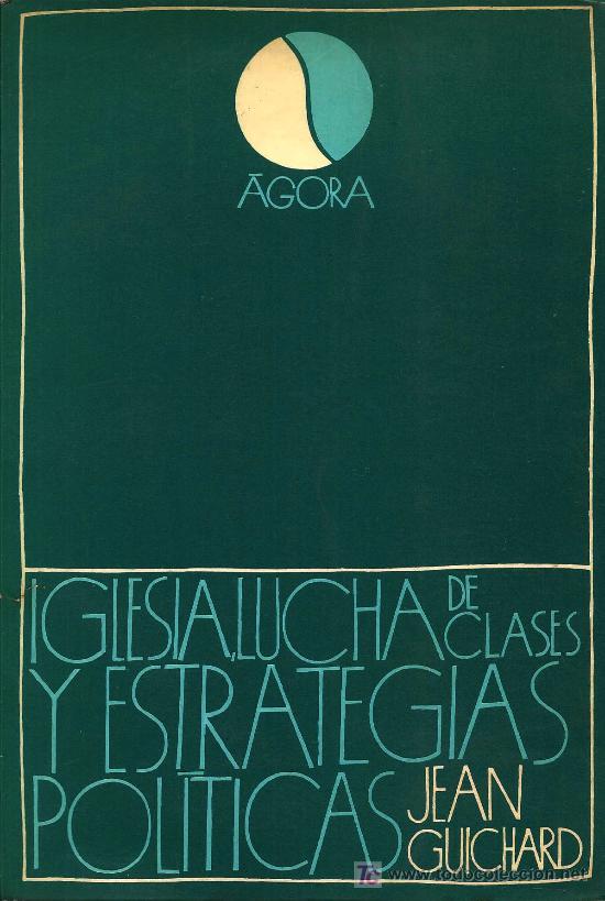 Libros de segunda mano: IGLESIA, LUCHA DE CLASES Y ESTRATEGIAS POL&Iacute;TICAS / JEAN GUICHARD