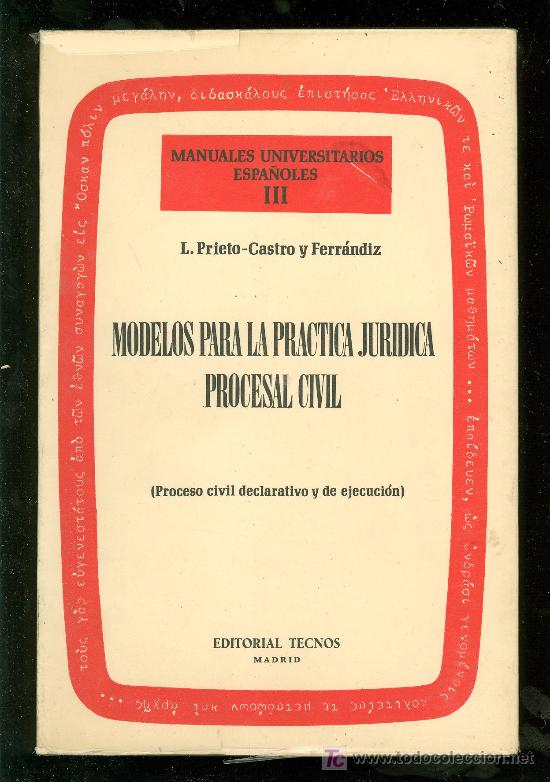 Second hand books: MODELOS PARA LA PRACTICA JURIDICA PROCESAL CIVIL. L. PRIETO-CASTRO Y FERRANDIZ. 1973.