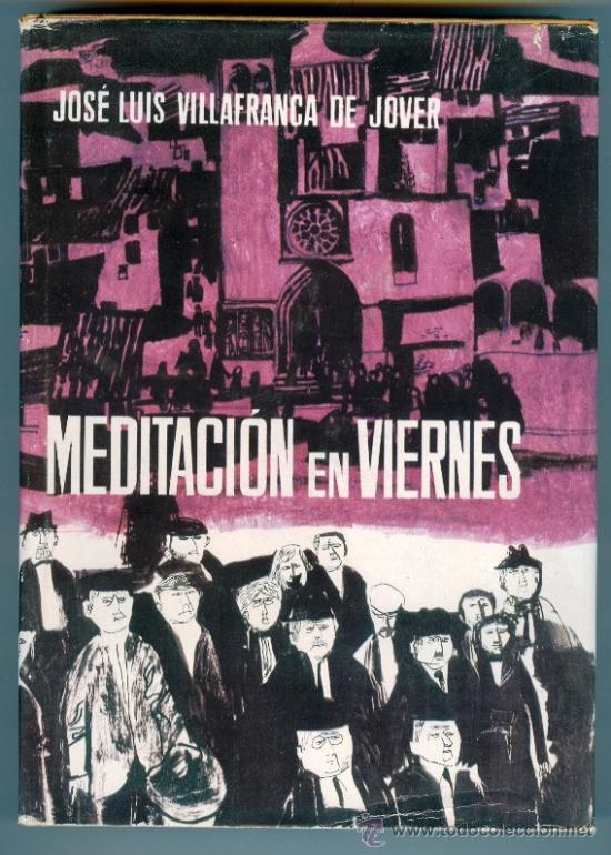 Libros de segunda mano: MEDITACI&Oacute;N EN VIERNES (1965) - JOSE LUIS VILLAFRANCA DE JOVER