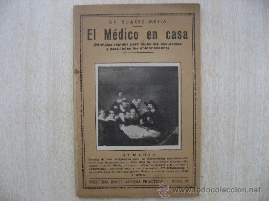 Libros de segunda mano: EL MEDICO EN CASA,FORMULAS RAPIDAS PARA TODOS LOS ACCIDENTES Y PARA TODAS ENFERMEDADES.SUAREZ MEJIAS