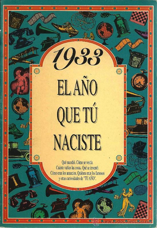 Libros de segunda mano: 1933,  El a&ntilde;o que tu naciste : qu&eacute; sucedi&oacute;,  c&oacute;mo se vest&iacute;a ...* HISTORIA Y CURIOSIDADES *