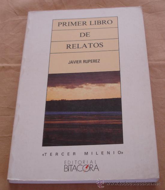 Libros de segunda mano: PRIMER LIBRO DE RELATOS - JAVIER RUP&Eacute;REZ - COLECCION TIMONEL - BITACORA. - Foto 1