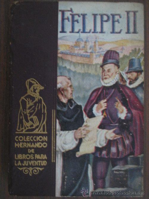 Libros de segunda mano: FELIPE II.GALLARDO RUA, Joaqu&iacute;n. 1951 Colecci&oacute;n Hernando de libros para la juventud