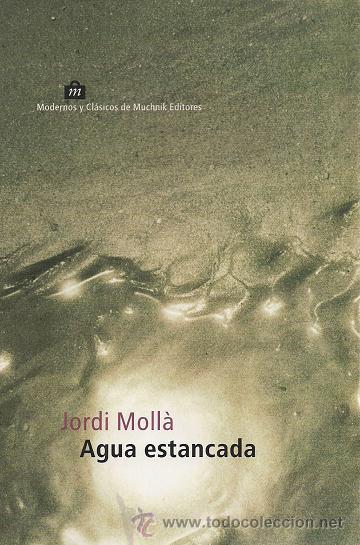 Libros de segunda mano: JORDI MOLL&Agrave; / AGUA ESTANCADA. MUCHNIK EDITORES 2000. 1&ordf; EDICI&Oacute;N. - Foto 1