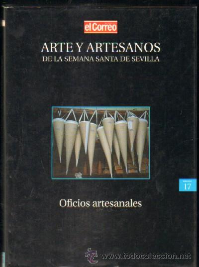 Libros de segunda mano: ARTE Y ARTESANOS DE LA SEMANA SANTA DE SEVILLA, VOLUMEN 17. OFICIOS ARTESANALES. FERNANDEZ MARTINEZ