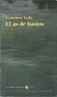 Libros de segunda mano: FRANCISCO AYALA / EL AS DE BASTOS. * RELATOS * - Foto 1