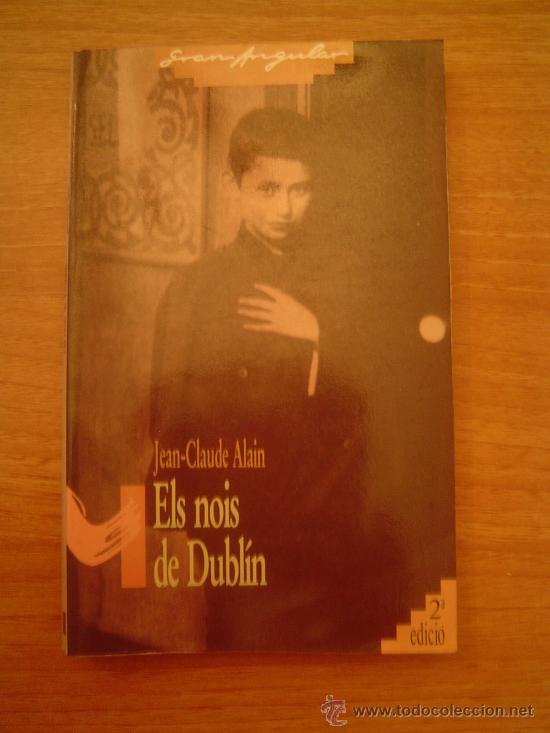 Libros de segunda mano: ELS NOIS DE DUBLIN - JEAN CLAUDE ALAIN - 2 EDICIO - Foto 1