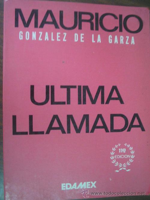 Libros de segunda mano: &Uacute;LTIMA LLAMADA.  GONZ&Aacute;LEZ DE LA GARZA, Mauricio. 1981 Edamex - Foto 1