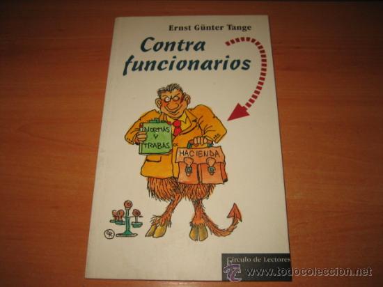 Libros de segunda mano: CONTRA FUNCIONARIOS  ERNST GUNTER TANGE    CIRCULO DE LECTORES 1998 - Foto 1