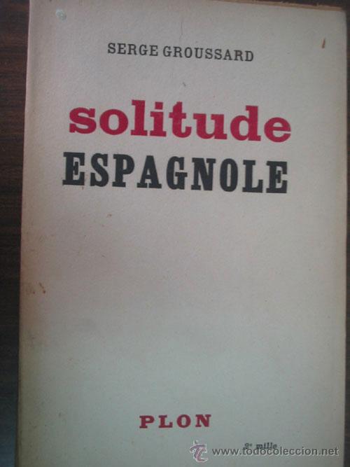 Libros de segunda mano: SOLITUDE ESPAGNOLE. GROUSSARD, Serge. 1948. Plon - Foto 1