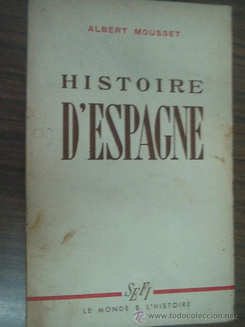 Libros de segunda mano: HISTOIRE D&acute;ESPAGNE. MOUSSET, Albert. 1947 - Foto 1