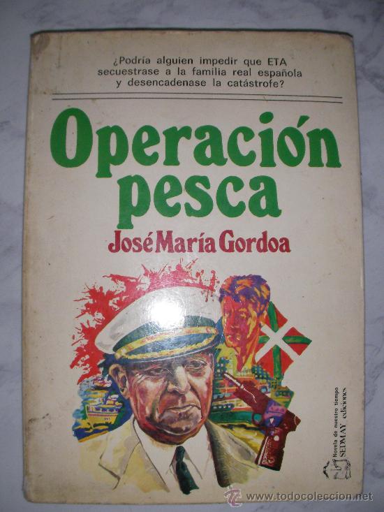 Libros de segunda mano: OPERACION PESCA DE JOSE MARIA GORDOA - LCA - Foto 1