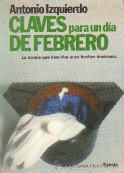 Gebrauchte B&uuml;cher: CLAVES PARA UN DIA DE FEBRERO. IZQUIERDO, ANTONIO. A-GOLPE-011 ,3